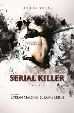 [Serial Killer 03] • Serial Killer ~ Tome 3 "Fantasmes Et Obsessions"